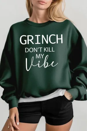 Grinch Don't Kill My Vibe Graphic Sweatshirts